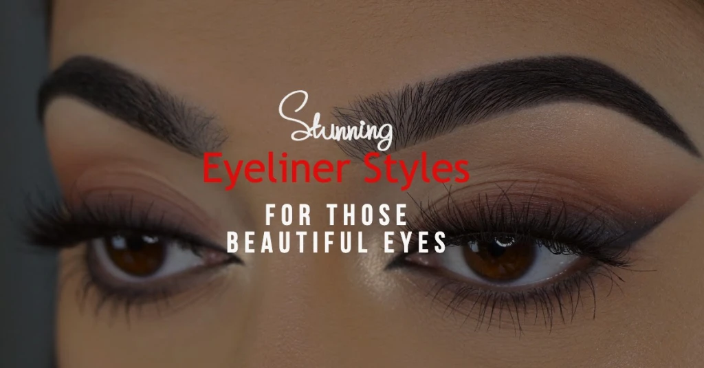 Eyeliner Style Guide For Those Beautiful Eyes