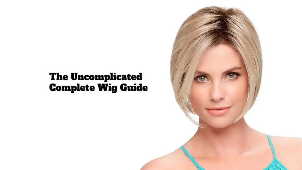 The Uncomplicated Complete Wig Guide