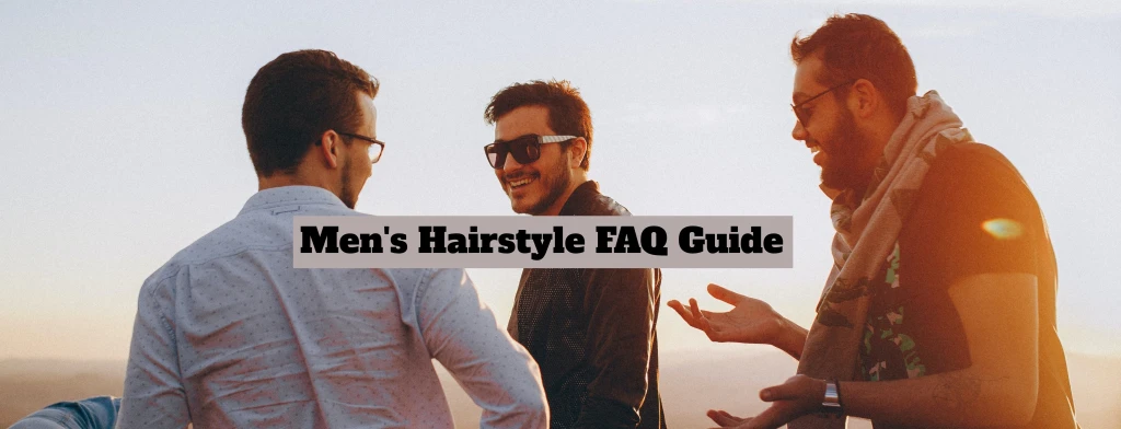 The Incredible Men's Hairstyle FAQ Guide
