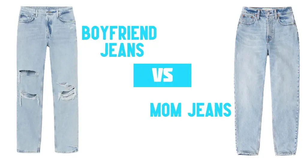 Boyfriend Jeans Vs Mom Jeans