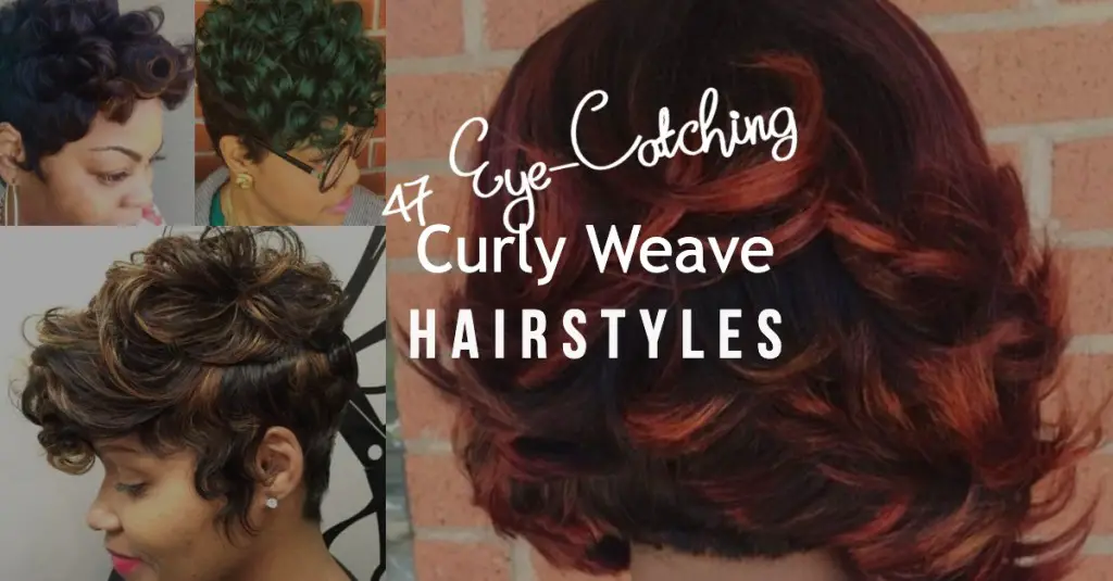 47 Eye-Catching Curly Weave Hairstyles