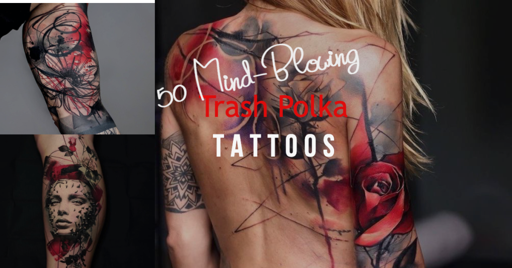 50 Mind-Blowing Trash Polka Tattoos