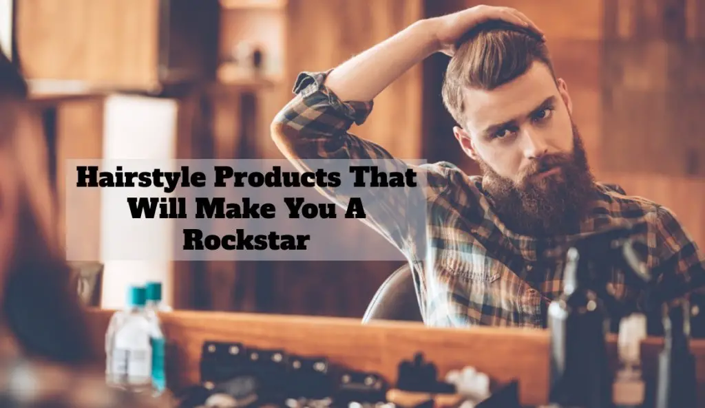 Hairstyle Products That Will Make You A Rockstar